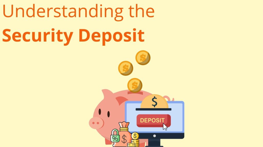 Understanding the Security Deposit: