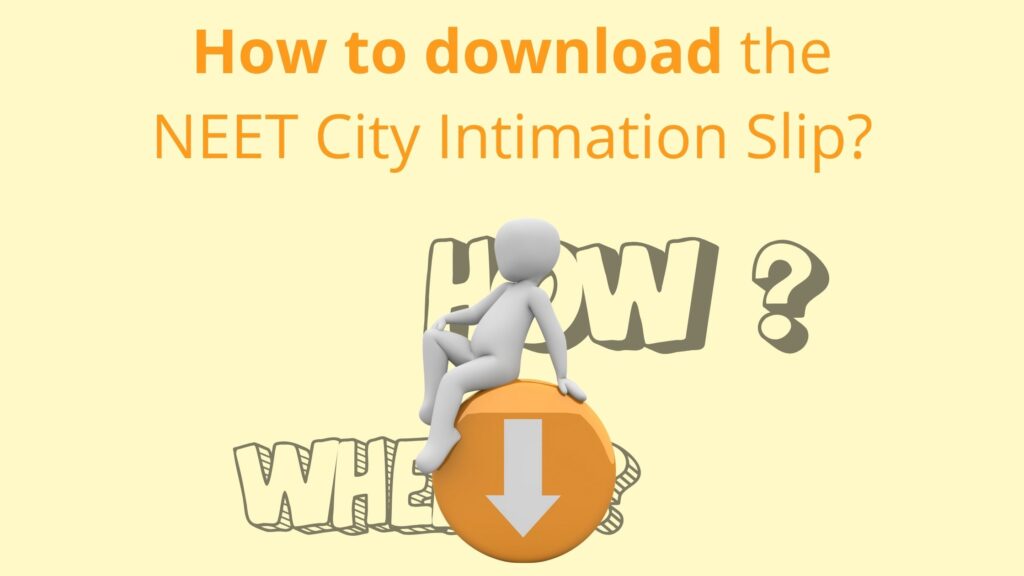 steps to download the NEET City Intimation Slip easily