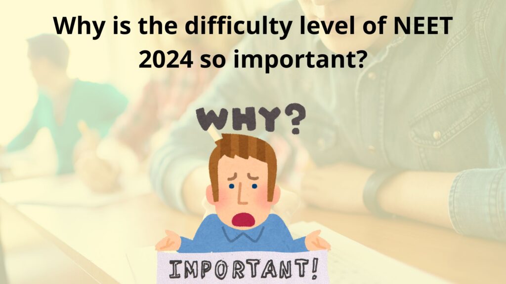 Why is the difficulty level of NEET 2024 so important?