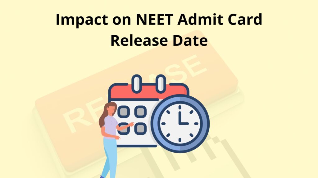 Impact on NEET Admit Card Release Date