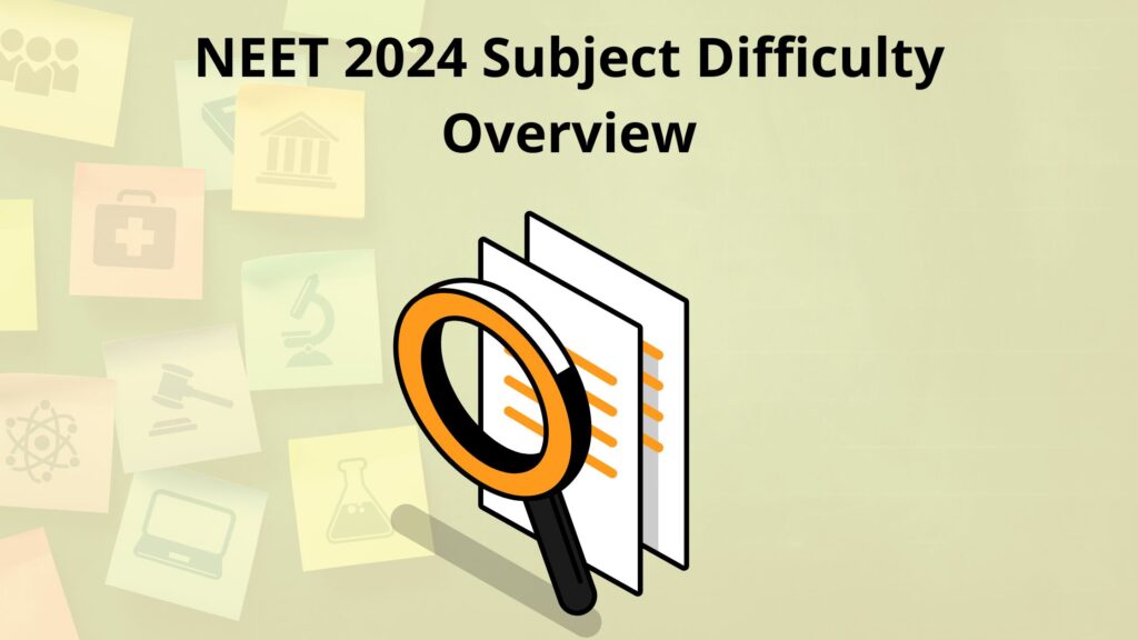NEET 2024 subject difficulty overview: