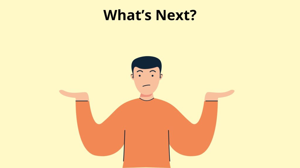 What’s Next?