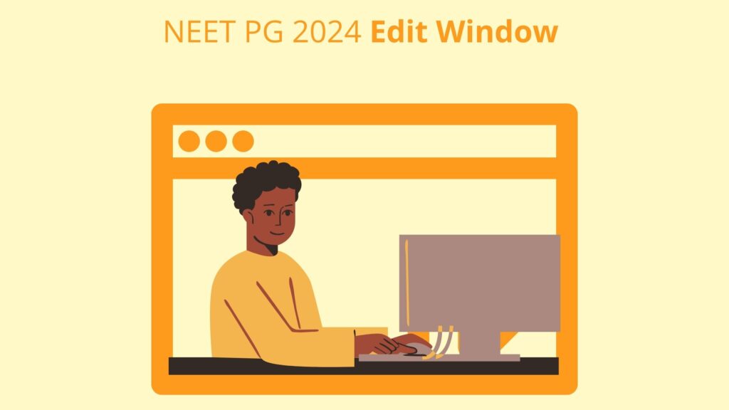 NEET PG 2024 edit window overview