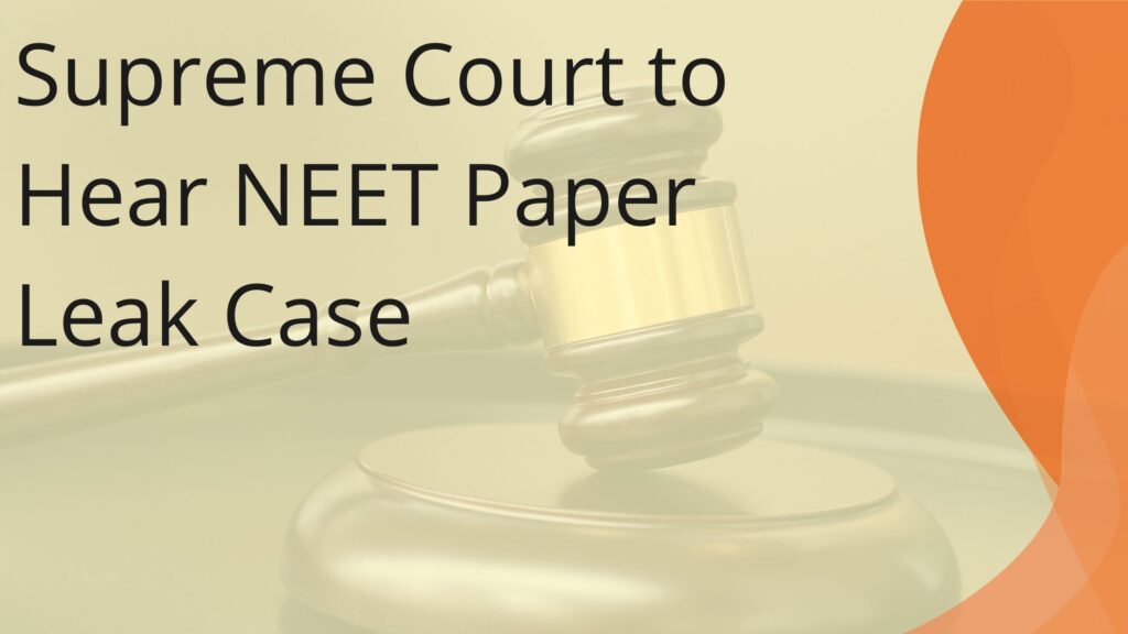 Supreme Court to Hear NEET Paper Leak Case: