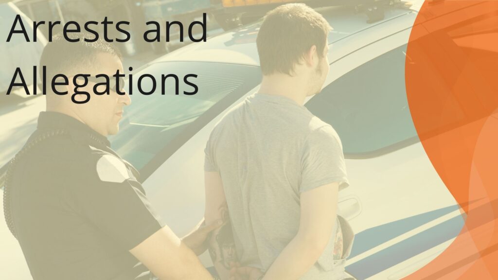 Arrests and Allegations
