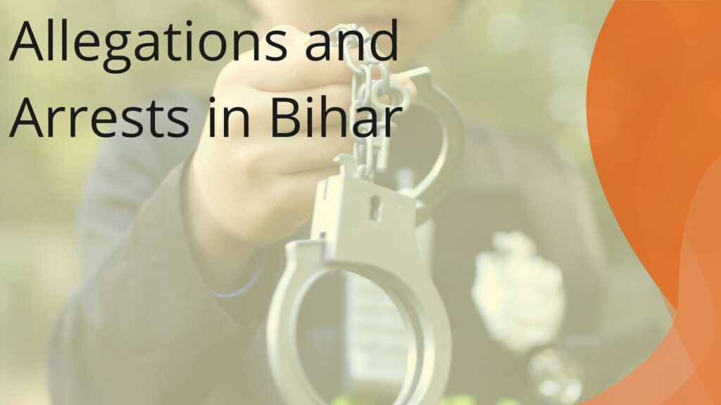 Allegations and Arrests in Bihar:
