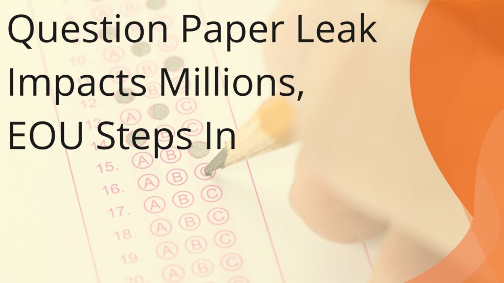 Question Paper Leak Impacts Millions, EOU Steps In