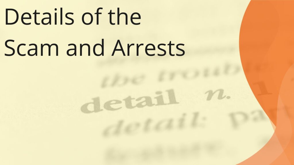 Details of the Scam and Arrests