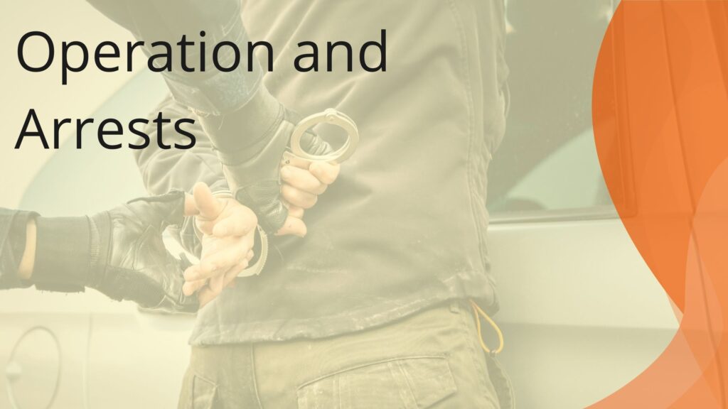 Operation and Arrests