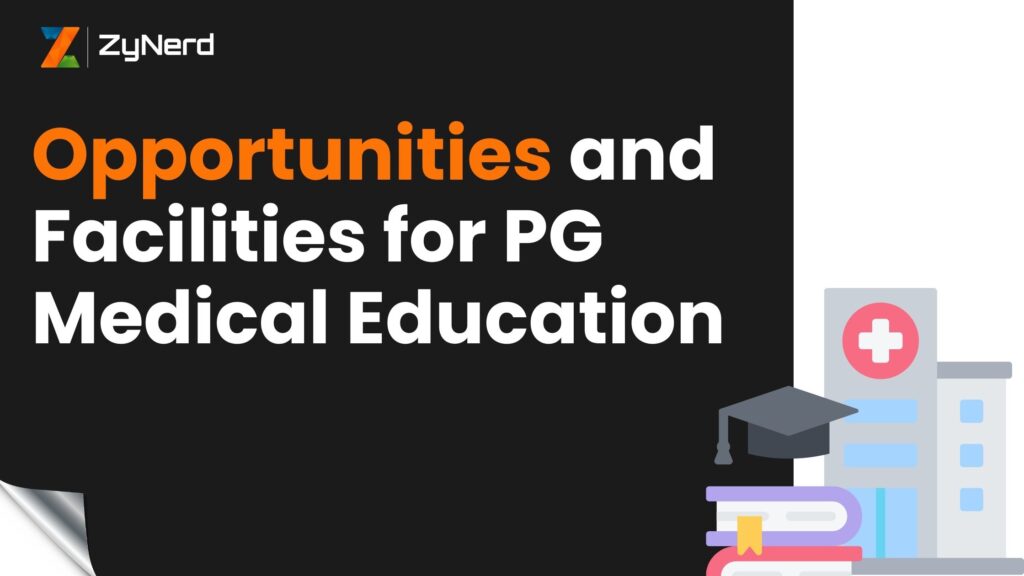 Opportunities and Facilities for PG Medical Education